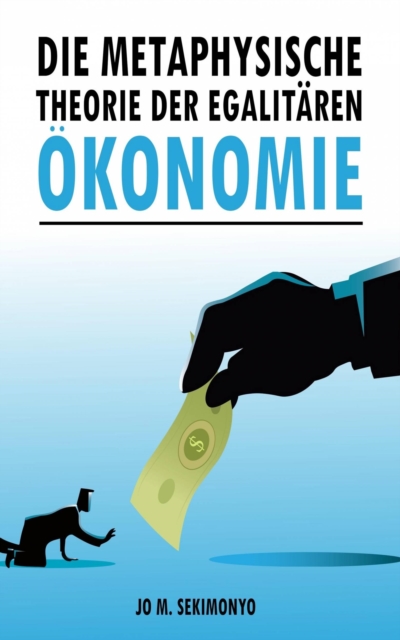 Die metaphysische Theorie der egalitaren Okonomie, EPUB eBook