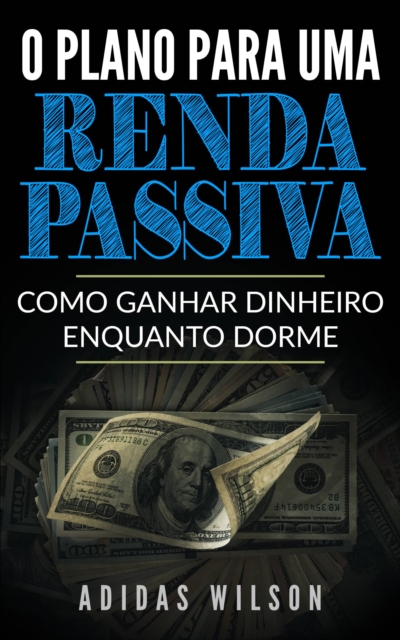 O Plano Para Uma Renda Passiva, EPUB eBook