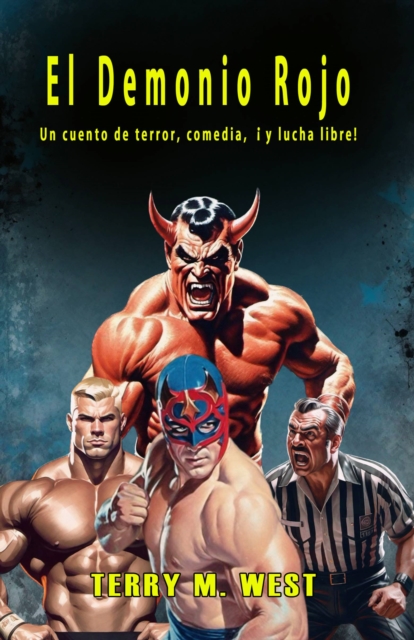 El Demonio Rojo : Un cuento de terror, comedia, !y lucha libre!, EPUB eBook