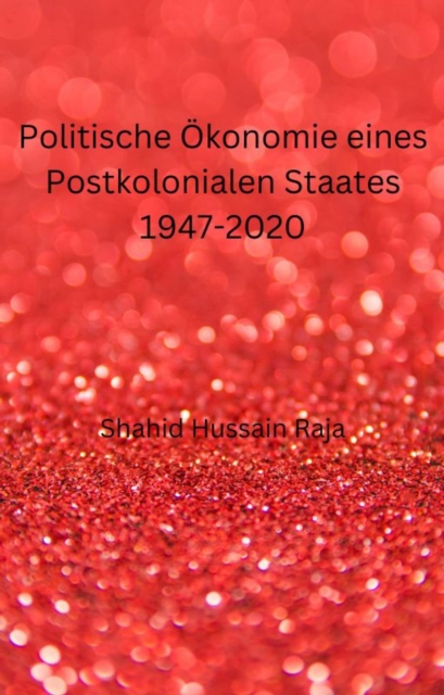 Politische Okonomie eines Postkolonialen Staates 1947-2020, EPUB eBook