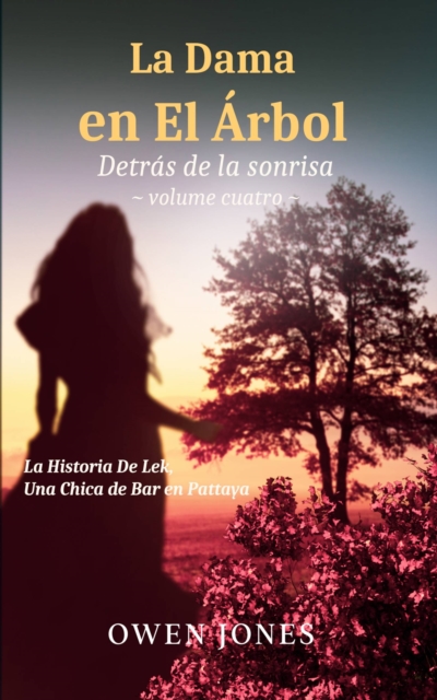 La Dama en El Arbol : La Historia de Lek, una chica de bar en Pattaya, EPUB eBook