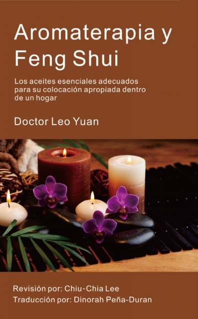 Aromaterapia y Feng Shui: : Los aceites esenciales adecuados para su colocacion apropiada dentro de un hogar, EPUB eBook
