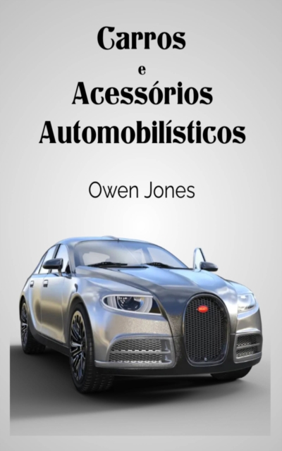 Carros e Acessorios Automobilisticos : Pequenos "mimos" que personificam luxo..., EPUB eBook