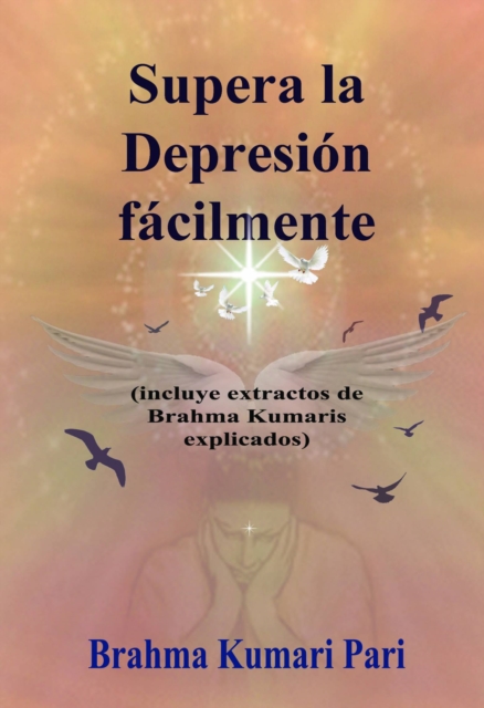 Supera la Depresion facilmente (incluye extractos de Brahma Kumaris explicados), EPUB eBook