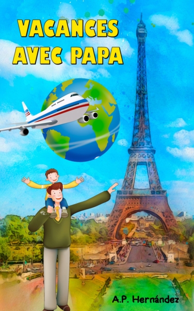 Vacances avec papa : Livre pour enfants de 6 a 7 ans : un voyage tres special !, EPUB eBook