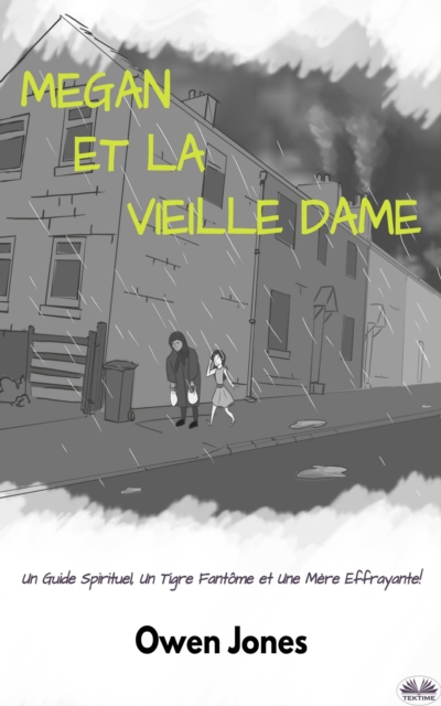 Megan et la Vielle Dame : Un guide spirituel, un tigre fantome et une mere effrayante !, EPUB eBook