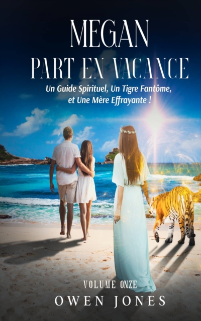 Megan part en vacances : Un Guide Spirituel, Un Tigre Fantome et Une Mere Effrayante !, EPUB eBook