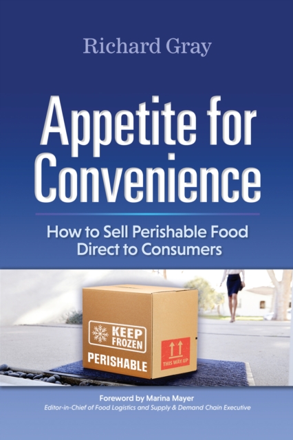 Appetite for Convenience : How to Sell Perishable Food Direct to Consumers, EPUB eBook