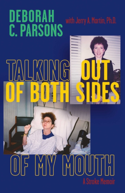 Talking Out of Both Sides of My Mouth : A Stroke Memoir, EPUB eBook