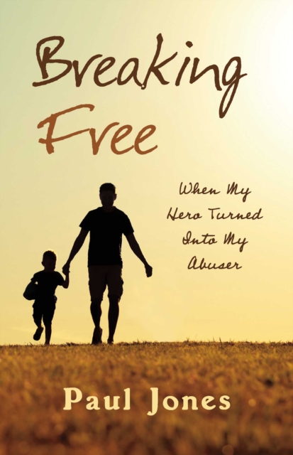 Breaking Free : "When My Hero Turned Into My Abuser", EPUB eBook