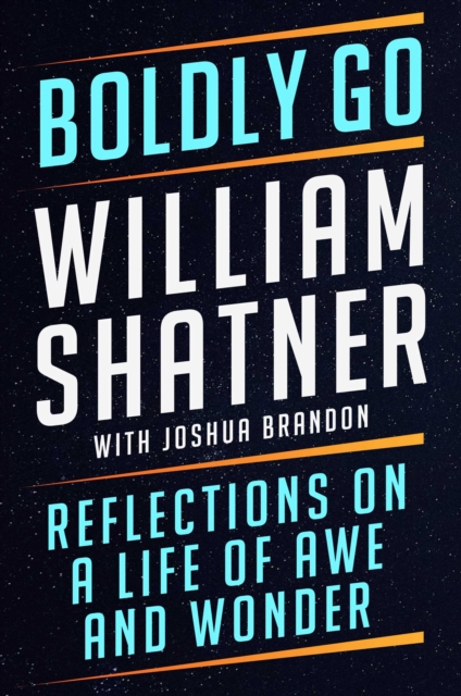 Boldly Go : Reflections on a Life of Awe and Wonder, Hardback Book