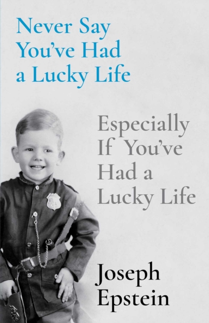 Never Say You've Had a Lucky Life : Especially If You've Had a Lucky Life, EPUB eBook