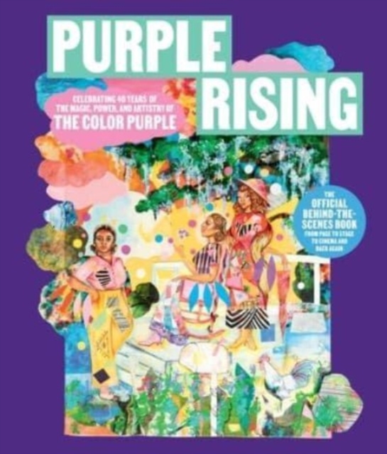 Purple Rising : Celebrating 40 Years of the Magic, Power, and Artistry of The Color Purple, Hardback Book