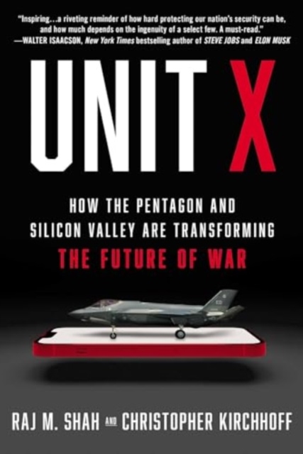 Unit X : How the Pentagon and Silicon Valley Are Transforming the Future of War, Hardback Book