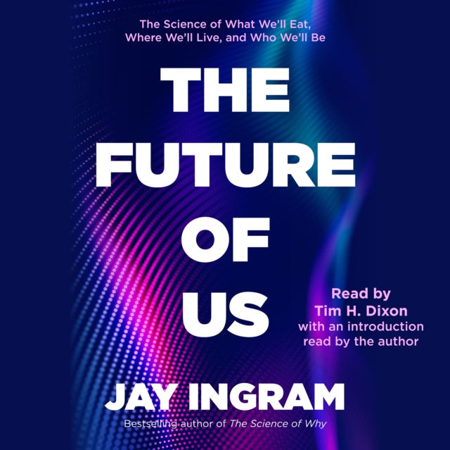 The Future of Us : The Science of What We'll Eat, Where We'll Live, and Who We'll Be, eAudiobook MP3 eaudioBook