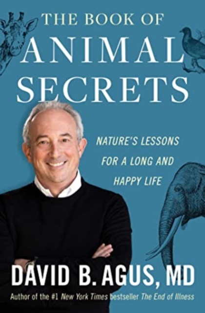The Book of Animal Secrets : Nature's Lessons for a Long and Happy Life, Hardback Book