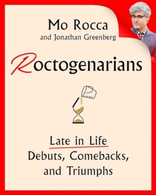 Roctogenarians : Late in Life Debuts, Comebacks, and Triumphs, Hardback Book