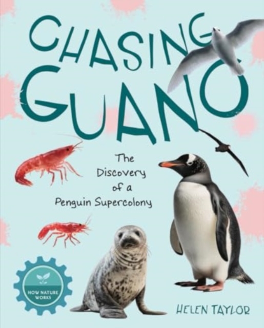 Chasing Guano : The Discovery of a Penguin Supercolony, Hardback Book