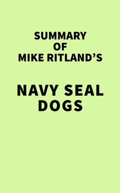 Summary of Mike Ritland's Navy SEAL Dogs, EPUB eBook