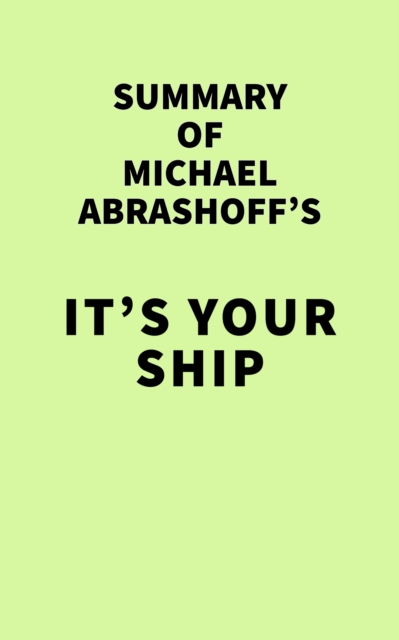 Summary of Michael Abrashoff's It's Your Ship, EPUB eBook