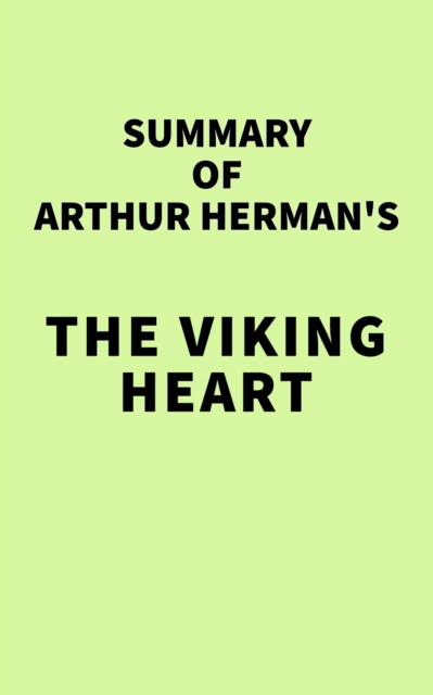 Summary of Arthur Herman's The Viking Heart, EPUB eBook