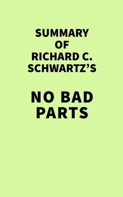 Summary of Richard C. Schwartz's No Bad Parts, EPUB eBook