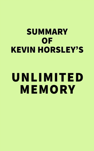 Summary of Kevin Horsley's Unlimited Memory, EPUB eBook