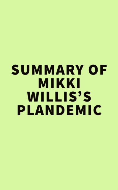 Summary of Mikki Willis's Plandemic, EPUB eBook