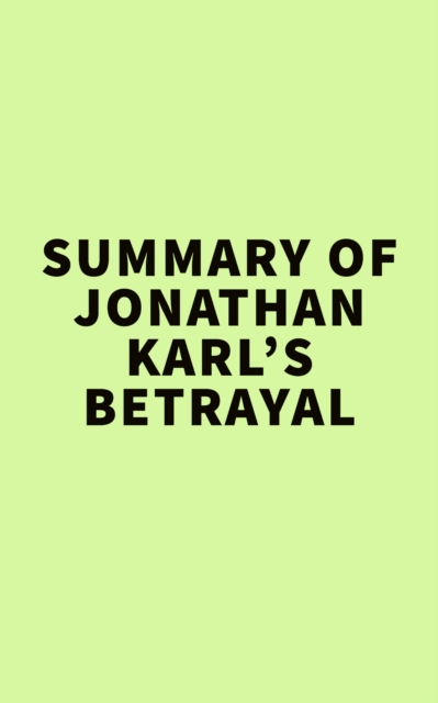 Summary of Jonathan Karl's Betrayal, EPUB eBook