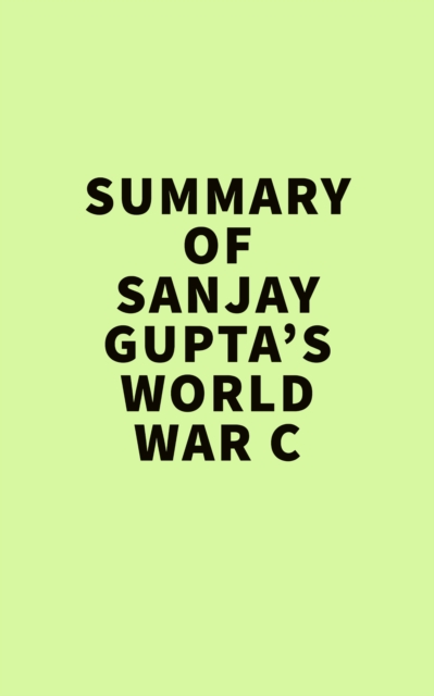 Summary of  Sanjay Gupta's World War C, EPUB eBook