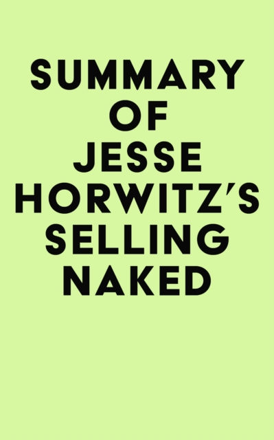 Summary of Jesse Horwitz's Selling Naked, EPUB eBook