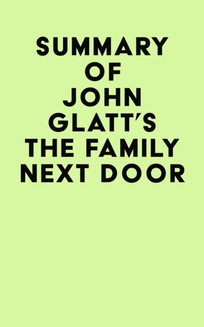 Summary of John Glatt's The Family Next Door, EPUB eBook