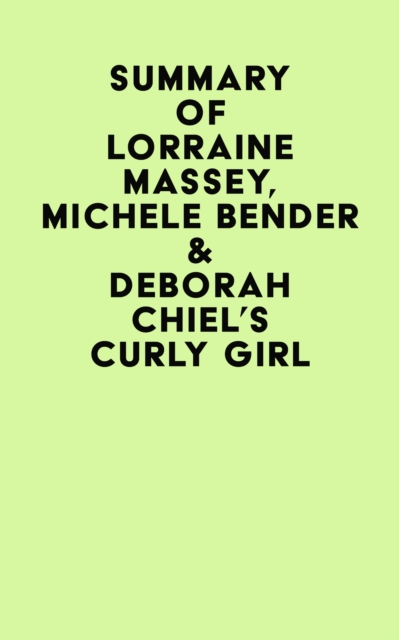 Summary of  Lorraine Massey, Michele Bender & Deborah Chiel's Curly Girl, EPUB eBook