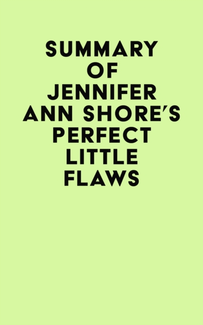 Summary of Jennifer Ann Shore's Perfect Little Flaws, EPUB eBook