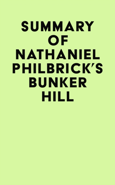 Summary of Nathaniel Philbrick's Bunker Hill, EPUB eBook