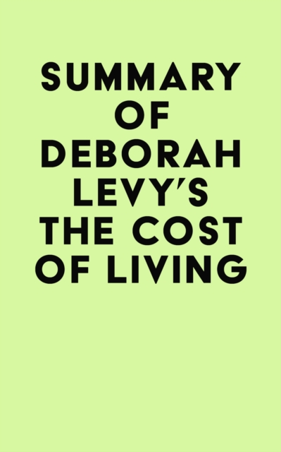 Summary of Deborah Levy's The Cost of Living, EPUB eBook
