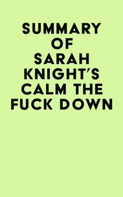Summary of Sarah Knight's Calm The Fuck Down, EPUB eBook