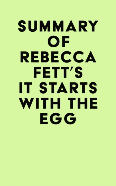 Summary of Rebecca Fett's It Starts With The Egg, EPUB eBook