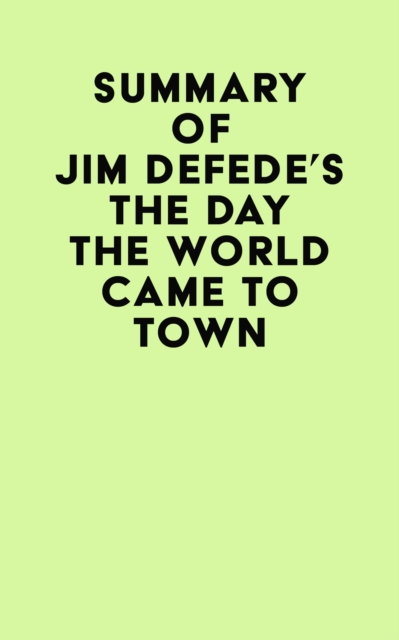 Summary of Jim DeFede's The Day the World Came to Town, EPUB eBook