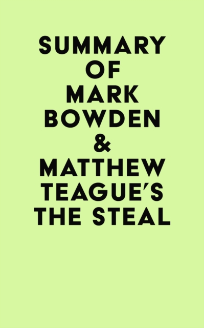 Summary of Mark Bowden & Matthew Teague's The Steal, EPUB eBook