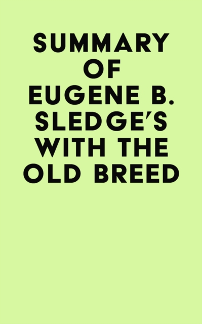 Summary of Eugene B. Sledge's With the Old Breed, EPUB eBook
