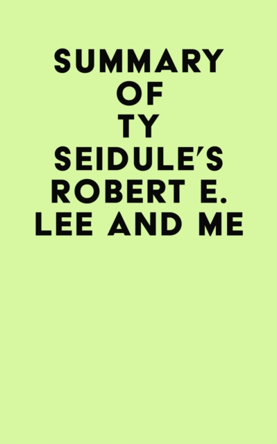Summary of Ty Seidule's Robert E. Lee and Me, EPUB eBook
