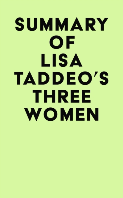 Summary of Lisa Taddeo's Three Women, EPUB eBook