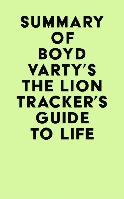 Summary of Boyd Varty's The Lion Tracker's Guide To Life, EPUB eBook