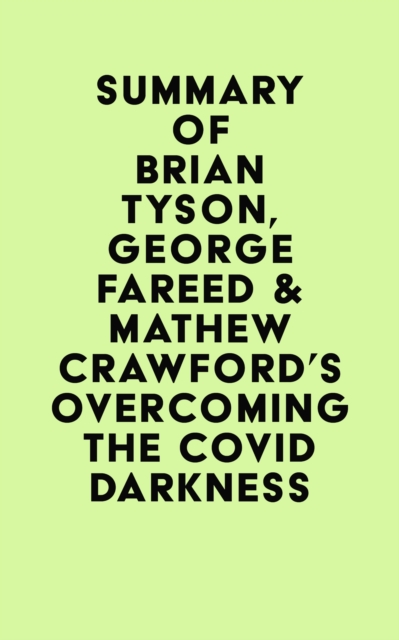 Summary of Brian Tyson, George Fareed & Mathew Crawford's Overcoming the COVID Darkness, EPUB eBook