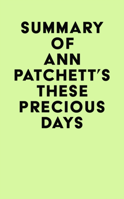 Summary of Ann Patchett's These Precious Days, EPUB eBook