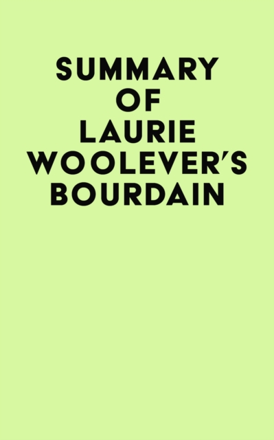 Summary of Laurie Woolever's Bourdain, EPUB eBook