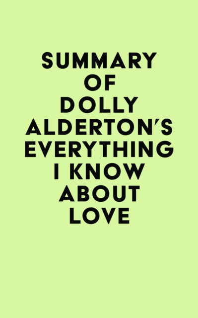 Summary of Dolly Alderton's Everything I Know About Love, EPUB eBook