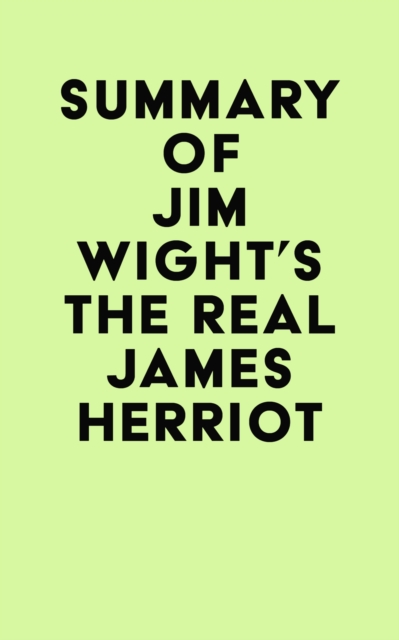 Summary of Jim Wight's The Real James Herriot, EPUB eBook