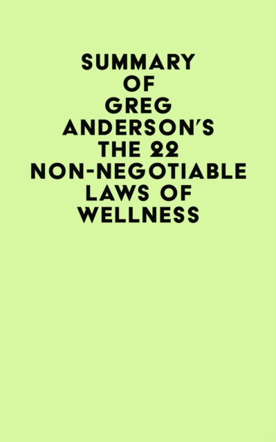 Summary of Greg Anderson's The 22 Non-Negotiable Laws of Wellness, EPUB eBook
